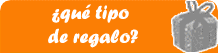 &iquest;Que tipo de regalo?